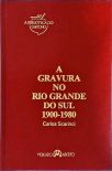 A Gravura no Rio Grande do Sul (1900-1980)