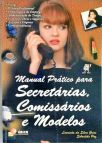 Manual Prático Para Secretárias, Comissários E Modelos