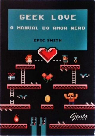 Geek Love - O Manual Do Amor Nerd