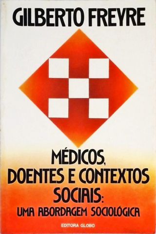 Médicos, Doentes E Contextos Socias