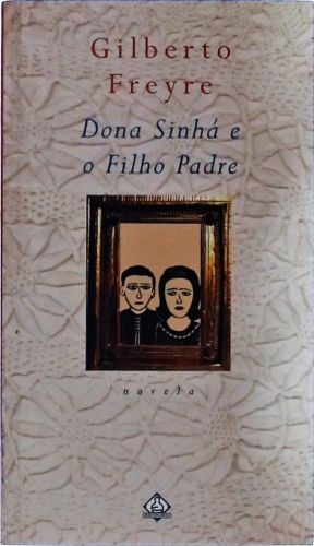 Dona Sinhá E O Filho Padre