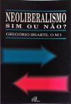 Neoliberalismo - Sim Ou Não?