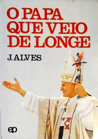 O Papa Que Veio De Longe