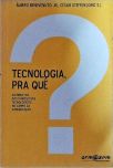 Tecnologia, Pra Quê?