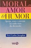 Moral, Amor E Humor