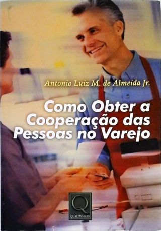 Como Obter a Cooperação Das Pessoas no Varejo