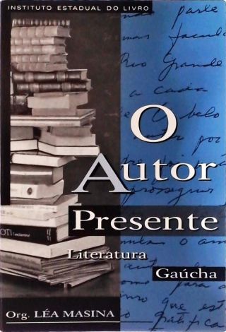 O Autor Presente - Literatura Gaúcha