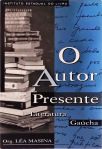 O Autor Presente - Literatura Gaúcha