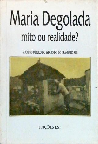 Maria Degolada - Mito ou Realidade