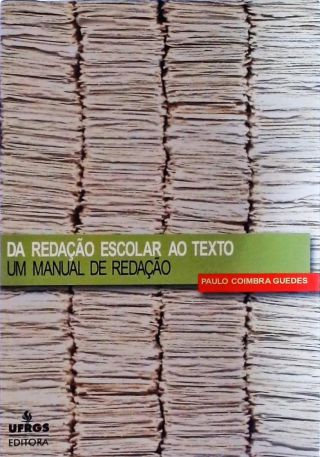 Da Redação Escolar Ao Texto - Um Manual De Redação