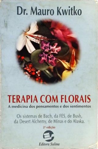 Terapia Com Florais - A Medicina Dos Pensamentos E Dos Sentimentos