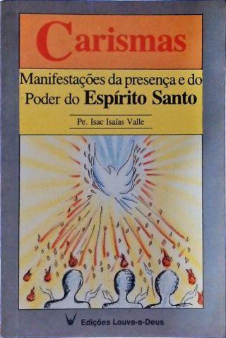 Carismas - Manifestações Da Presença E Do Poder Do Espírito Santo