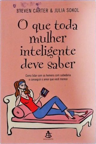 O Que Toda Mulher Inteligente Deve Saber