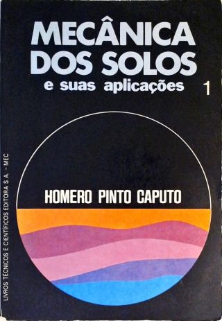 Mecânica dos Solos e Suas Aplicações - Vol. 1