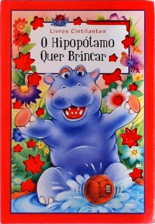 O Hipopótamo Quer Brincar