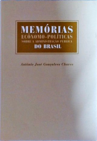 Memórias econômo-políticas sobre a administração pública do Brasil