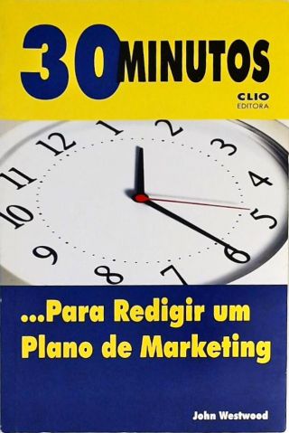 30 Minutos... Para Redigir Um Plano De Marketing