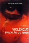 Violência? Privação De Amor