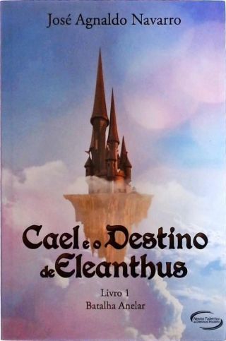 Cael e o Destino de Eleanthus - Vol. 1 - Batalha Anelar