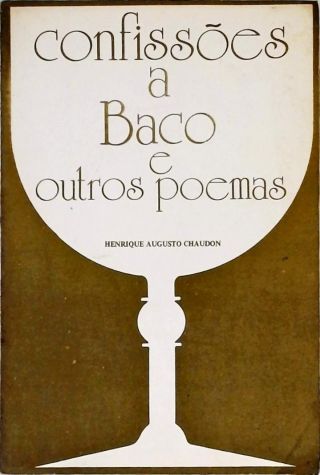 Confissões A Baco E Outros Poemas