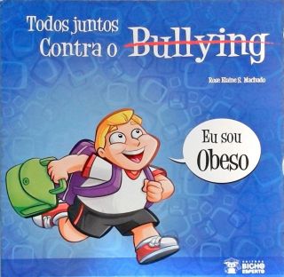 Todos Juntos Contra o Bullying - Eu Sou Obeso