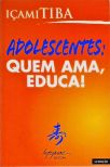 Adolescentes - Quem Ama, Educa!