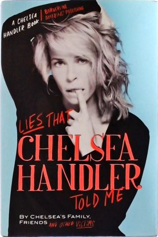Lies That Chelsea Handler Told Me