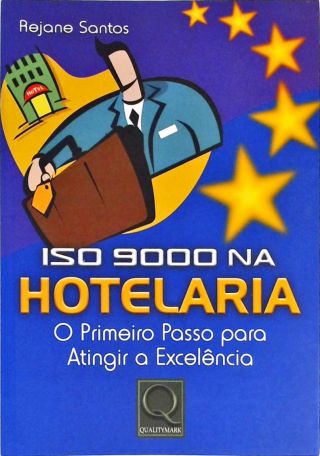 Iso 9000 Na Hotelaria - O Primeiro Passo Para Atingir A Exelência