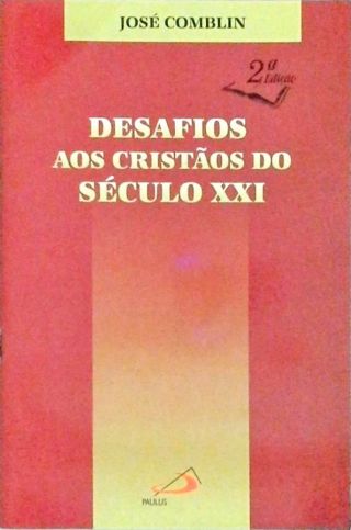 Desafios Dos Cristãos do Século Xxi