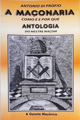 A Maçonaria Como É E Por Que Antologia Do Mestre Maçom