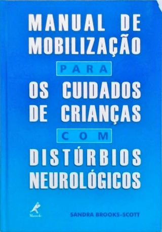 Manual de mobilização para os cuidados de criança com distúrbios neurológicos