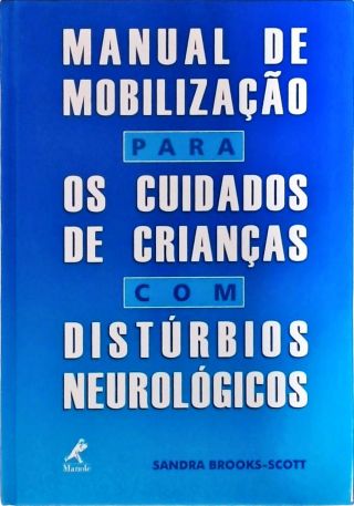 Manual de mobilização para os cuidados de criança com distúrbios neurológicos