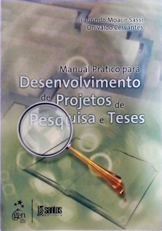 Manual Prático para Desenvolvimento de Projetos de Pesquisa e Teses