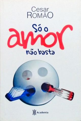 Só O Amor Não Basta