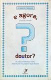 E agora, doutor?