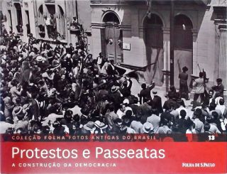 Protestos E Passeatas - A Construção Da Democracia