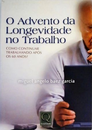 O Advento da Longevidade no Trabalho