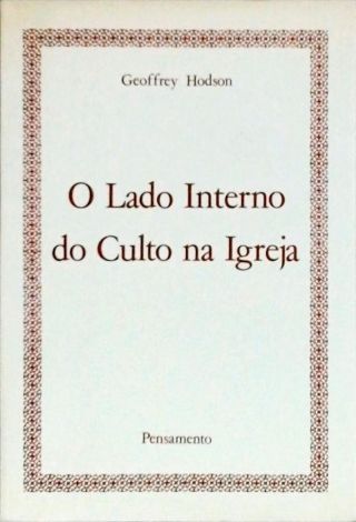 O Lado Interno do Culto na Igreja