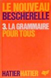 Le Nouveau Bescherelle - La Grammaire Pour Tous - Vol. 3