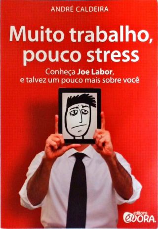 Muito Trabalho, Pouco Stress