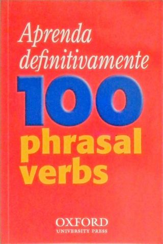 Aprenda Definitivamente 100 Phrasal Verbs