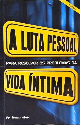 A Luta Pessoal Para Resolver Os Problemas Da Vida Íntima