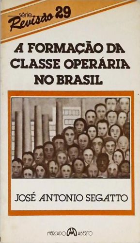 A Formação Da Classe Operária No Brasil