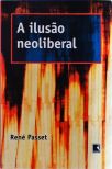 A Ilusão Neoliberal