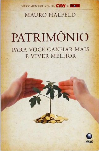 Patrimônio - Para Você Ganhar Mais E Viver Melhor