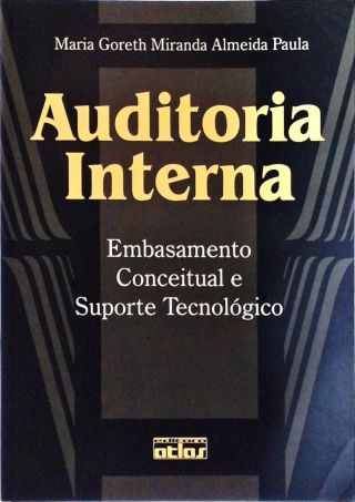 Auditoria Interna - Embasamento Conceitual E Suporte Tecnológico