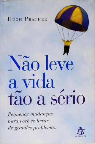 Não Leve A Vida Tão A Sério