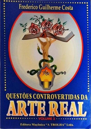 Questões Controvertidas Da Arte Real Vol 3