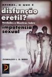 Afinal, O Que é Disfunção Erétil? - Verdade E Mentiras Sobre Impotência Sexual