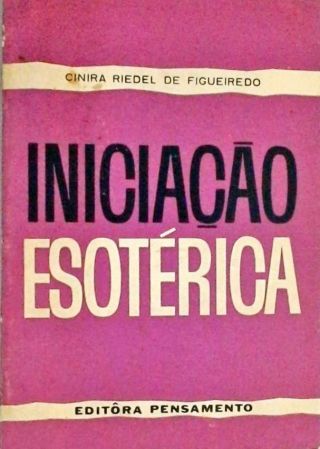 Iniciação Esotérica - Noções preliminares